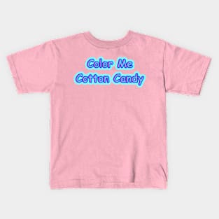 Color Me Cotton Candy!  Funny Quote Kids T-Shirt